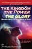 The Kingdom The Power & The Glory