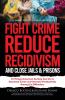 The Smart Society's Guide on How to Fight Crime Reduce Recidivism and Close Jails & Prisons