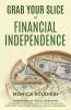 Grab Your Slice of Financial Independence