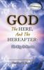 God The Here and the Hereafter
