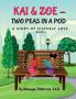 KAI & ZOE - TWO PEAS IN A POD