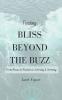 Finding Bliss Beyond the Buzz