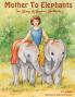 Mother To Elephants