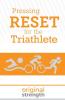 Pressing RESET for the Triathlete