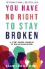 You Have No Right to Stay Broken