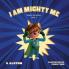 I AM Mighty Me (Mighty Me Book Series 1)