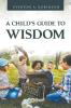 A CHILD'S GUIDE TO WISDOM