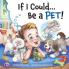 If I Could...Be A Pet!