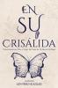 En Su Crisálida: Transformada Por Dios A Través Del Coma De 32 Años De Mi Papá (Spanish Edition)