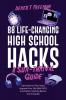 88 Life-Changing High School Hacks (A Sur-Thrival Guide(Tm)): Optimize The Teen Years, Upgrade Your Life Skills Fast, And Master Adulting Before You Graduate