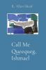 Call Me Queequeg Ishmael