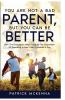 You Are Not A Bad Parent But You Can Be Better