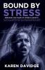 Bound By Stress Break The Bonds of Stress & Anxiety