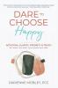 Dare to Choose Happy!