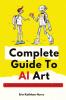 Complete Guide To AI Art