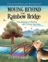 Moving beyond the Rainbow Bridge