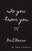 To you From you IV