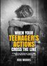 When Your Teenager's Actions Cross the Line