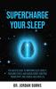 Supercharge Your Sleep