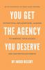 You Get The Agency You Deserve