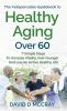 The Indispensable  Guidebook To Healthy Aging Over 60