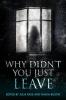 Why Didn't You Just Leave