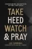 Take Heed Watch & Pray