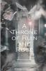 A Throne of Ruin and Rose