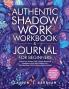 Authentic Shadow Work Workbook & Journal for Beginners