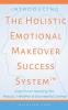 Introducing The Holistic Emotional Makeover Success System