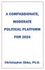 A Compassionate Moderate Political Platform for 2024