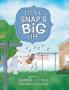 Little Snap's Big Life