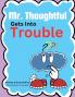 Mr. Thoughtful Gets Into Trouble