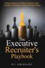 The Executive Recruiter's Playbook