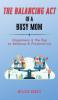 The Balancing Act of A Busy Mom