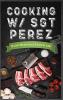 Cooking w/ Sgt Perez Quick Meals for a Tactical Life