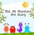 Not All Monsters Are Scary