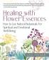 Healing with Flower Essences