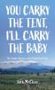 You Carry the Tent I'll Carry the Baby