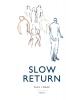 Slow Return