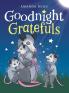 Goodnight Gratefuls