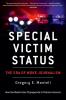 Special Victim Status The Era Of Woke Journalism