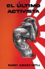 El Último Activista (Spanish Edition)