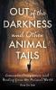 Out of the Darkness and Other Animal Tails