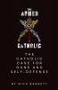 The Armed Catholic The Catholic Case for Guns and Self-Defense
