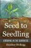 Seed to Seedling Growing in the Darkness