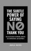 The Subtle Power of Saying No Thank You