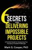 6 Secrets for Delivering Impossible Projects