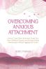 Overcoming Anxious Attachment