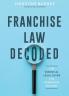 Franchise Law Decoded